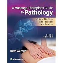 Massage Therapist's Guide to Pathology: Critical Thinking and