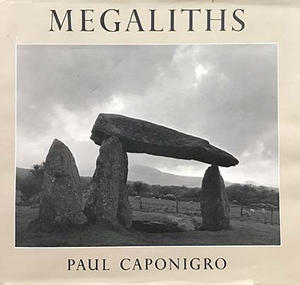 Megaliths. Photographs by Paul Caponigro - photo-eye