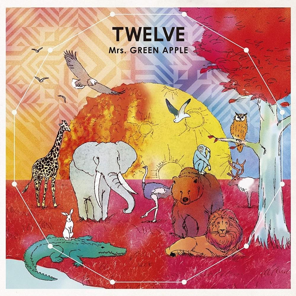 Mrs. GREEN APPLE - TWELVE Lyrics and Tracklist | Genius