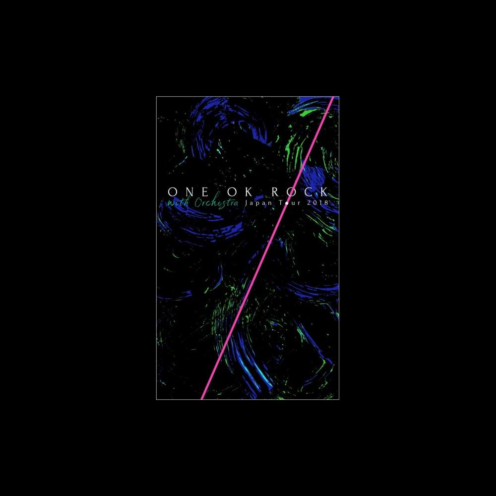 ONE OK ROCK - ONE OK ROCK With Orchestra Japan Tour 2018 Lyrics