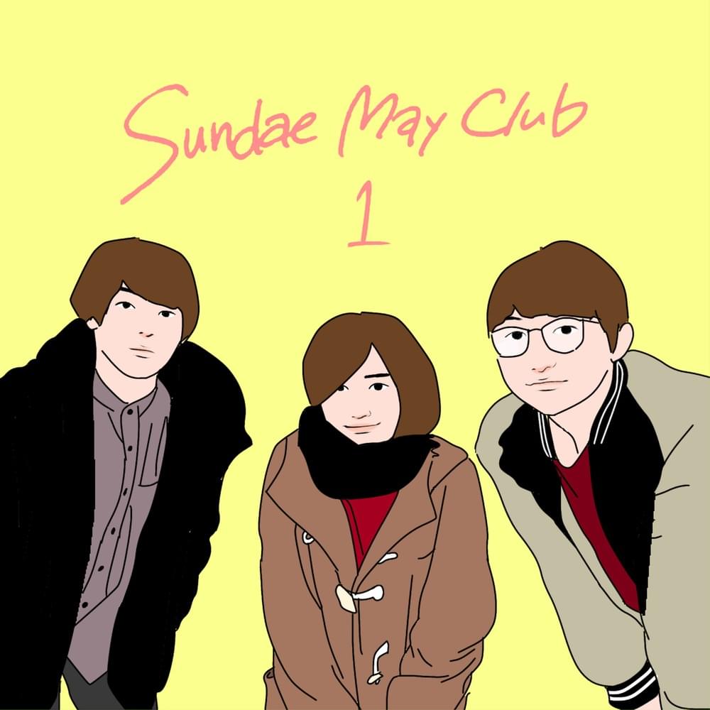 Sundae May Club - Sundae May Club 1 Lyrics and Tracklist | Genius