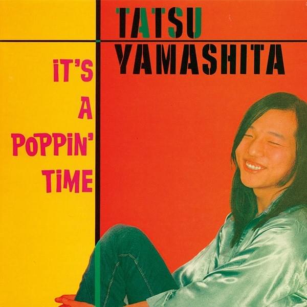 山下達郎 (Tatsuro Yamashita) - IT'S A POPPIN' TIME Lyrics and