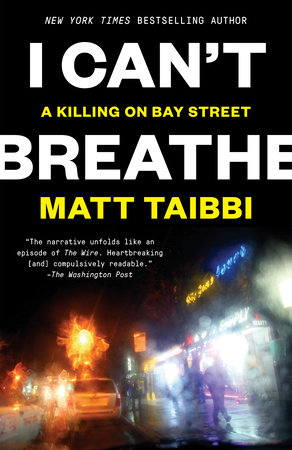 I Can't Breathe by Matt Taibbi: 9780812988857 | PenguinRandomHouse