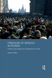 Freedom of Speech in Russia: Politics and Media from Gorbachev to Puti