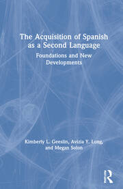 The Acquisition of Spanish as a Second Language: Foundations and New D