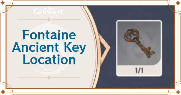 Fontaine Ancient Key Location | Genshin Impact｜Game8