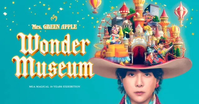 Mrs. GREEN APPLE MGA MAGICAL 10 YEARS EXHIBITION 『Wonder Museum