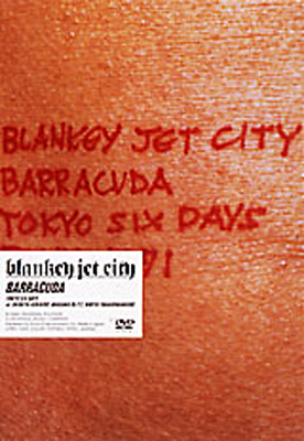 BARRACUDA～TOKYO SIX DAYS～ : BLANKEY JET CITY | HMV&BOOKS online