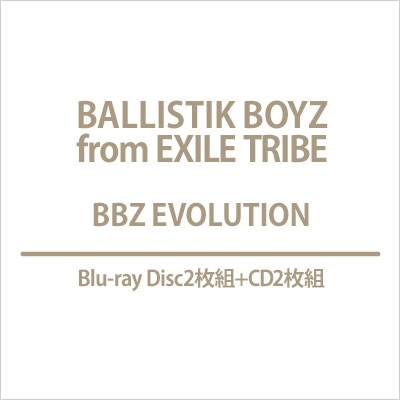 BBZ EVOLUTION (2Blu-ray+2CD) : BALLISTIK BOYZ from EXILE TRIBE