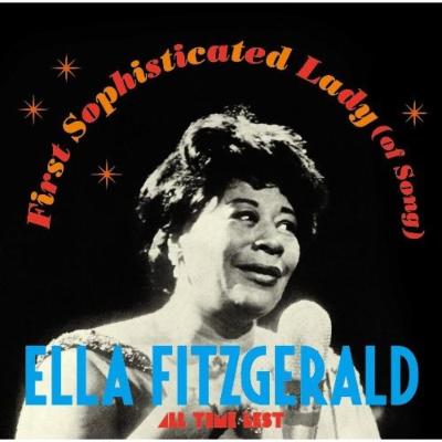 First Sophisticated Lady (Of Song)： All Time Best : Ella