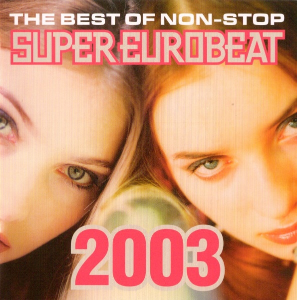 THE BEST OF NON-STOP SUPER EUROBEAT 2003 - DISCOGRAPHY | HI-BPM