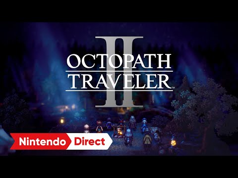 OCTOPATH TRAVELER II」発表，2023年2月24日発売決定。新天地