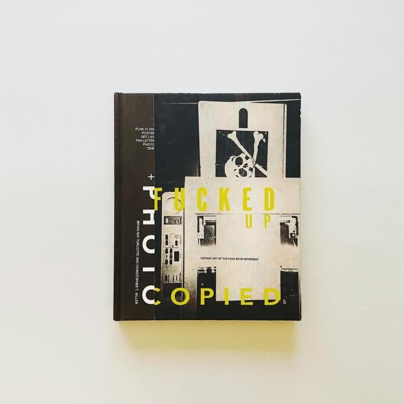 Fucked Up + Photocopied: Instant Art Of The Punk Rock Movement