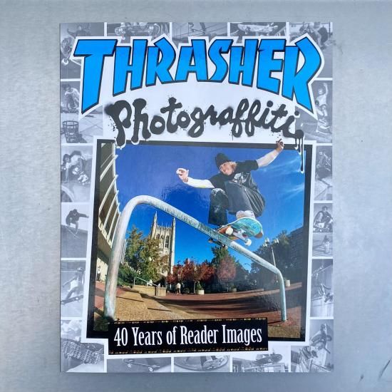 THRASHER MAGAZINE/PHOTOGRAFFITI 40 YEARS OF READER IMAGES