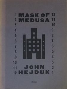 John Hejduk: Mask of Medusa Works 1947-1983 ジョン・ヘイダック