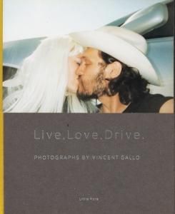 Live,Love,Drive. ヴィンセント・ギャロ写真集 - 古本買取販売