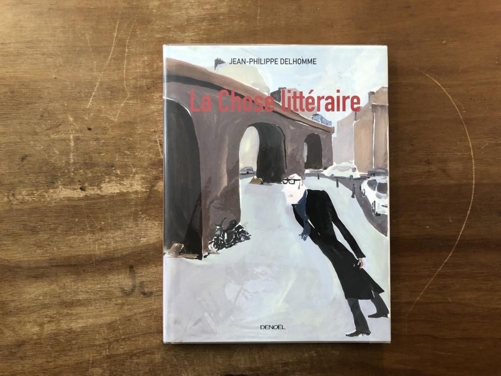 La Chose littéraire / Jean Philippe Delhomme ジャン・フィリップ
