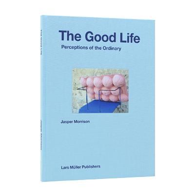 ジャスパー・モリソン【The Good Life - Perceptions of the Ordinary