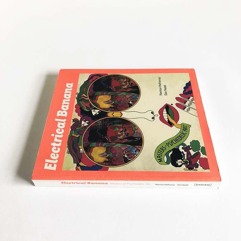 Electrical Banana: Masters of Psychedelic Art by Noman Hathaway