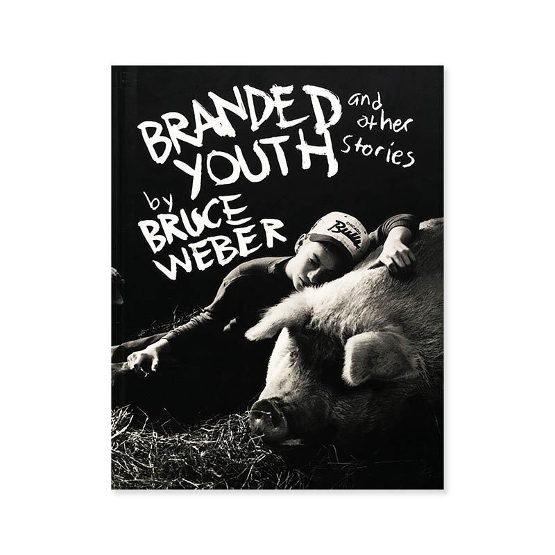 BRANDED YOUTH and other stories by BRUCE WEBERブルース・ウェーバー
