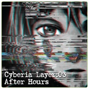 Cyberia Layer:03 After Hours - OTOTOY