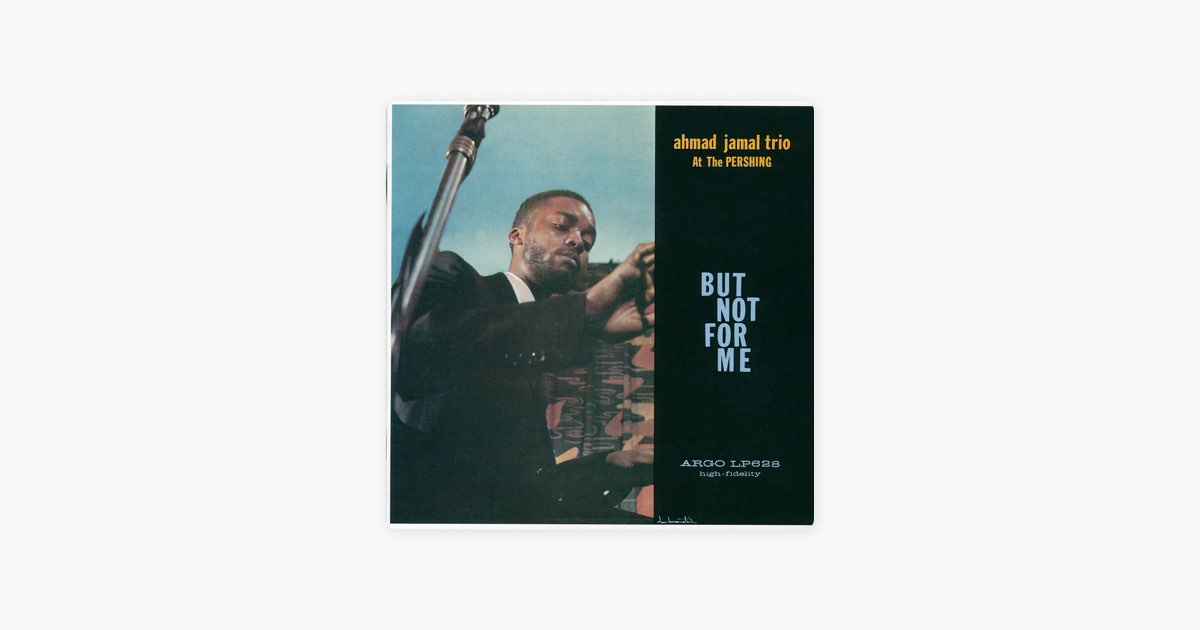 Ahmad Jamal At The Pershing: But Not for Me - Album by Ahmad Jamal
