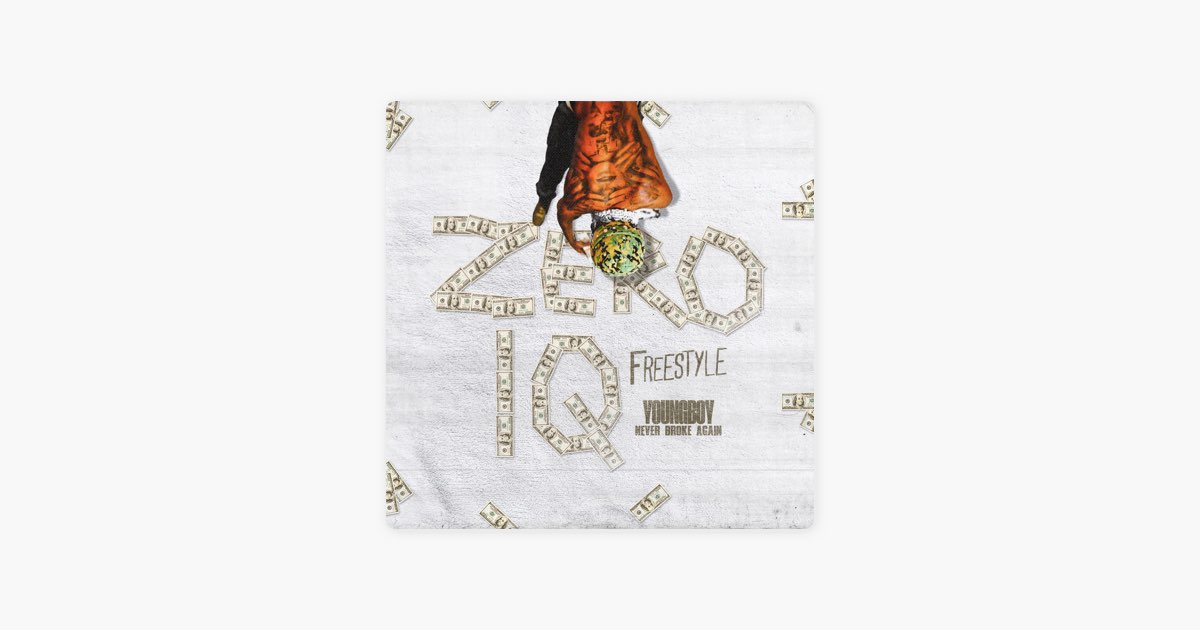 Zero IQ Freestyle - Single - Album by Never Broke Again & YoungBoy