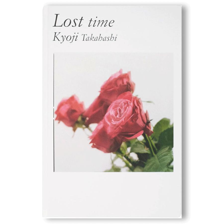 特典ポスター付き】Lost time by Kyoji Takahashi 高橋恭司 写真集