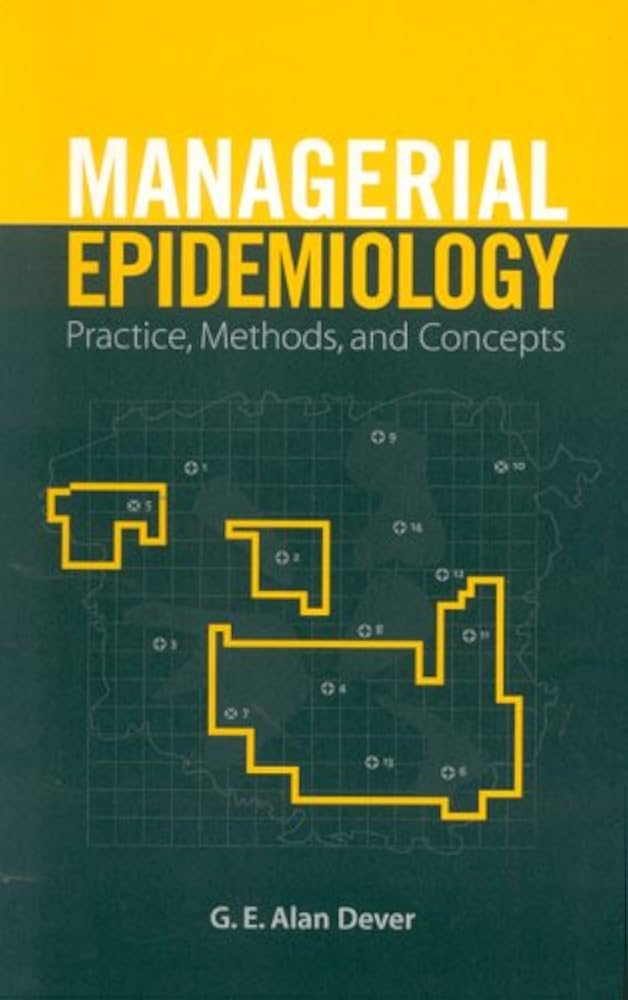 Managerial Epidemiology: Practice, Methods and Concepts