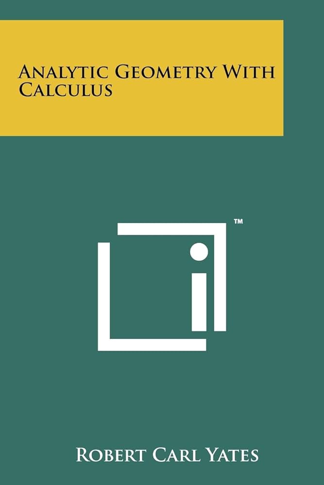 Analytic Geometry with Calculus: Yates, Robert Carl: 9781258240257