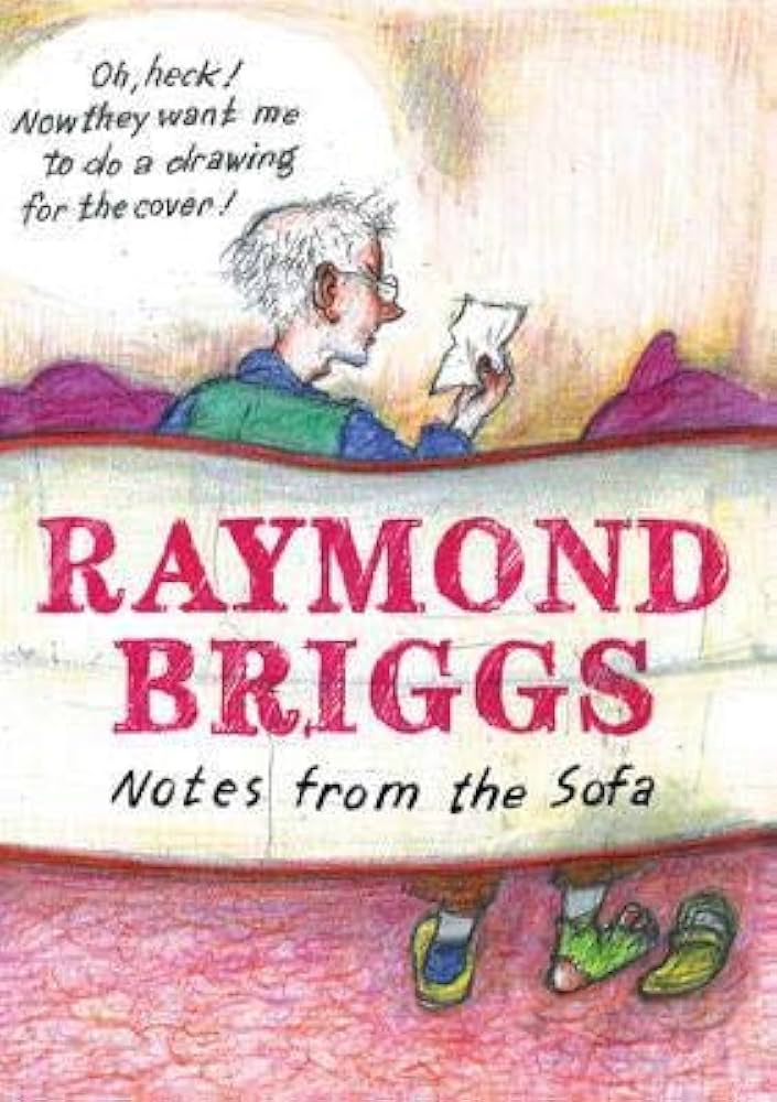Notes from the Sofa: Raymond Briggs: 9781783521302: Amazon.com: Books