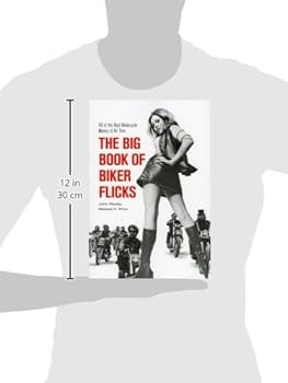 The Big Book Of Biker Flicks: 40 Of The Best Motorcycle Movies Of