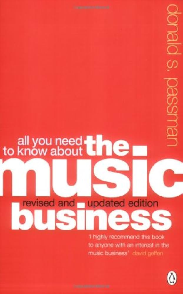 All You Need to Know About the Music Business: Passman, Donald S
