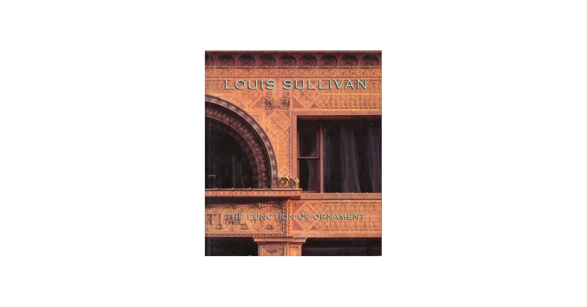 Louis Sullivan: The Function of Ornament (Norton Critical Studies