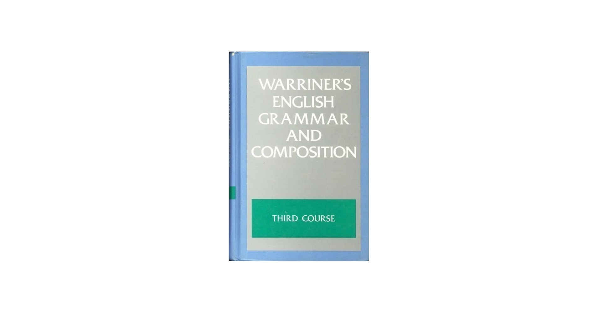 Warriner's English Grammar & Composition: Third Course Grade Nine