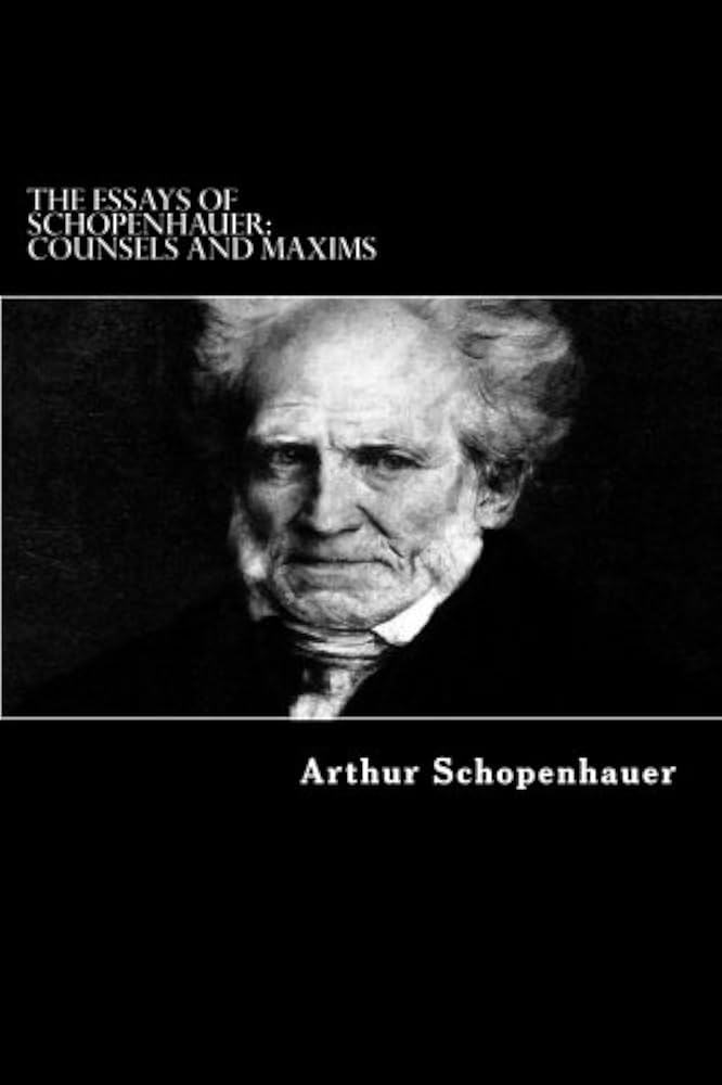 The Essays of Schopenhauer: Counsels and Maxims: Schopenhauer