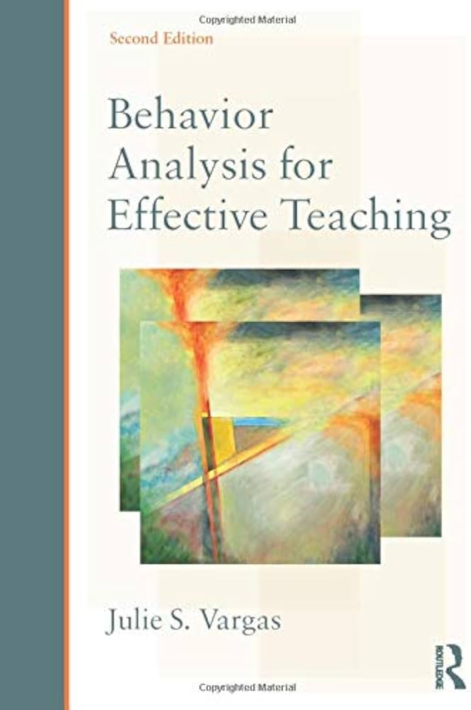 Behavior Analysis for Effective Teaching: Vargas, Julie S