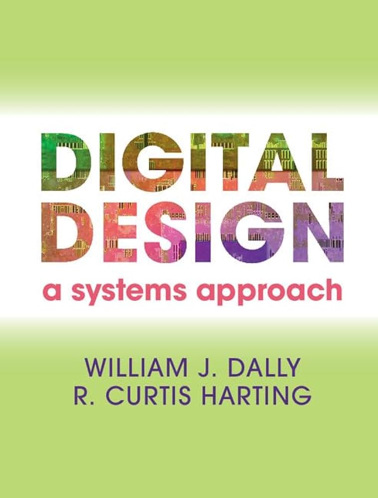 Digital Design: A Systems Approach: Dally, William James, Harting