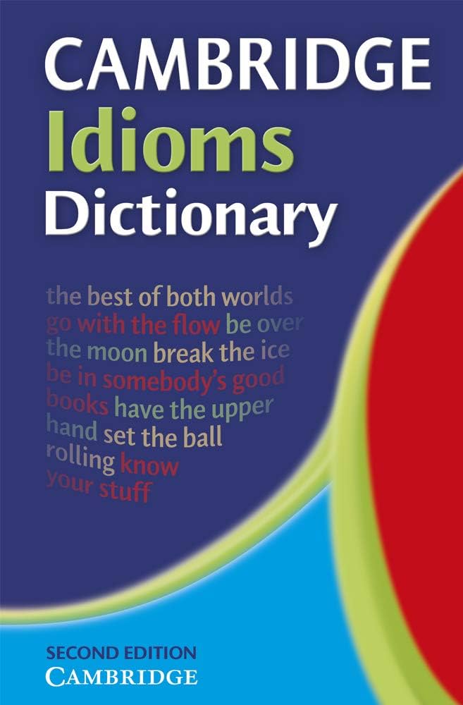 Cambridge Idioms Dictionary: Cambridge University Press