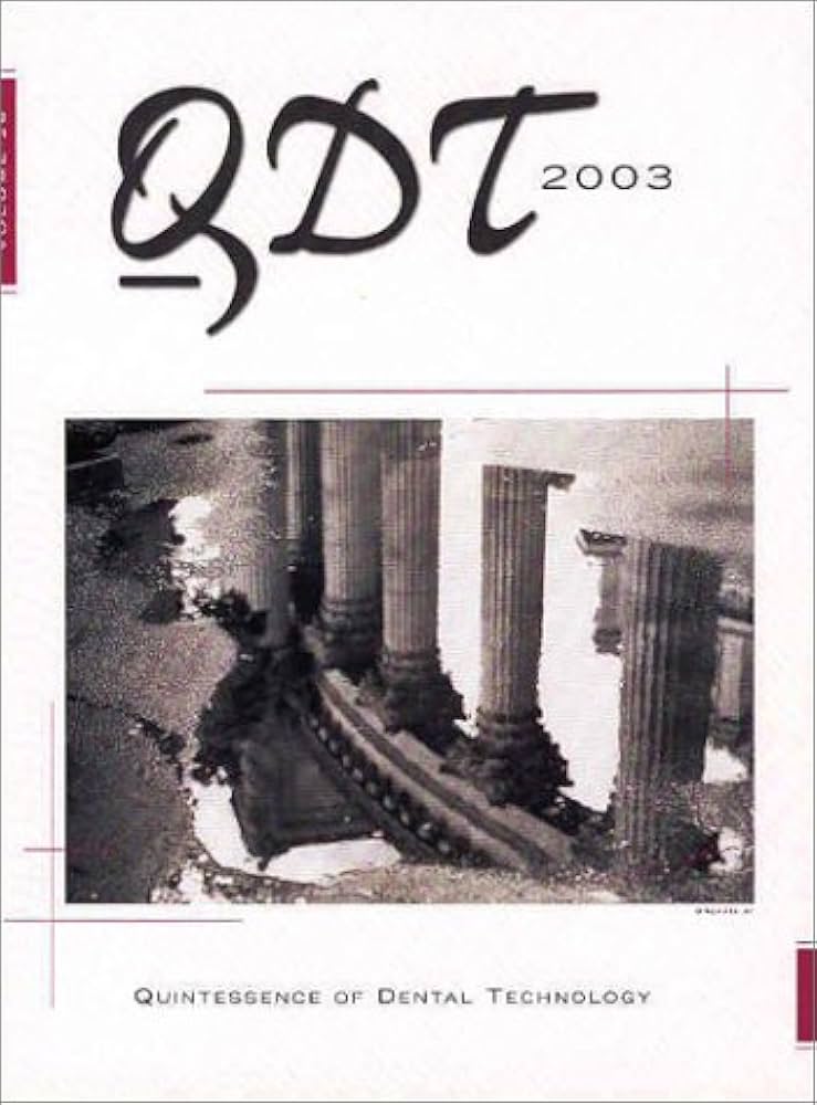 Qdt 2003: Quintessence of Dental Technology (QDT QUINTESSENCE OF