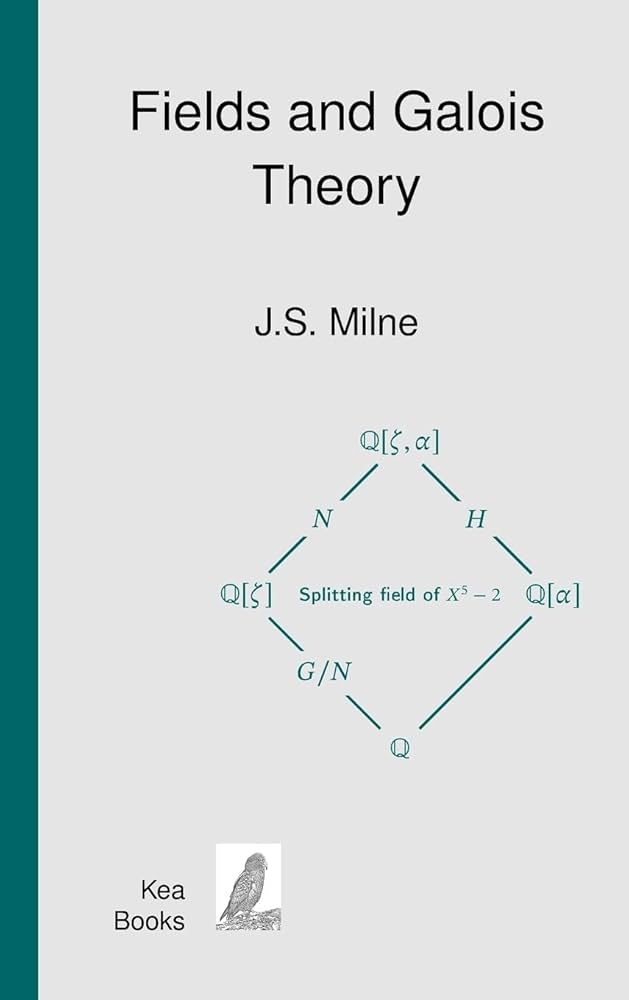Fields and Galois Theory: Milne, J S: 9798218073992: Amazon.com: Books