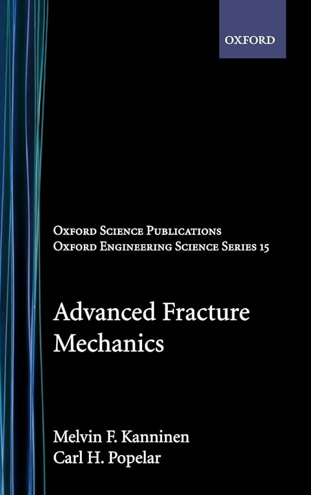 Advanced Fracture Mechanics (Oxford Engineering Science Series