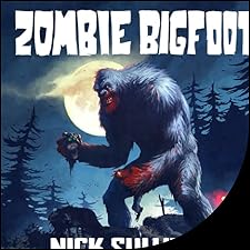 Zombie Bigfoot Audiobook by Nick Sullivan