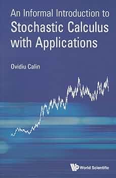 Informal Introduction To Stochastic Calculus With Applications, An