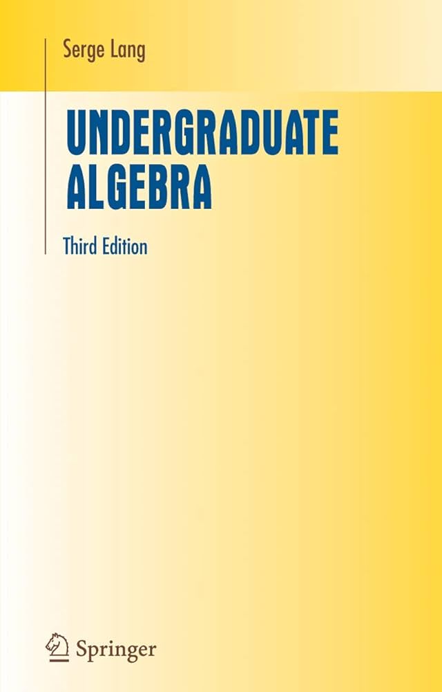 Undergraduate Algebra (Undergraduate Texts in Mathematics): Lang