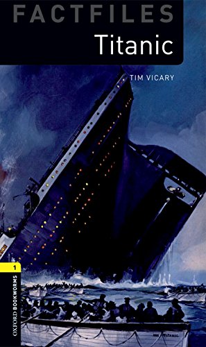 Titanic (Factfiles: Oxford Bookworms Library, Stage 1) | TimVicary