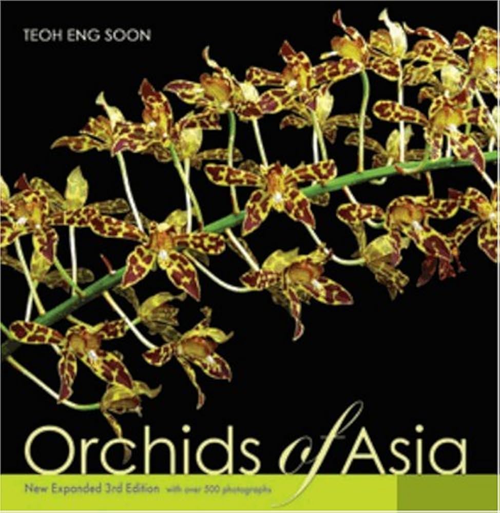 Orchids of Asia, New & Expanded Third Edition: Teoh Eng Soon
