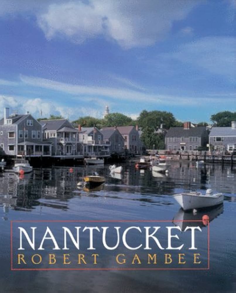 Nantucket: Gambee, Robert: 9780393034585: Amazon.com: Books