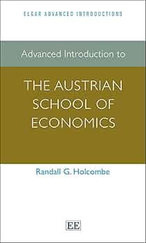 Advanced Introduction to the Austrian School of Economics (Elgar