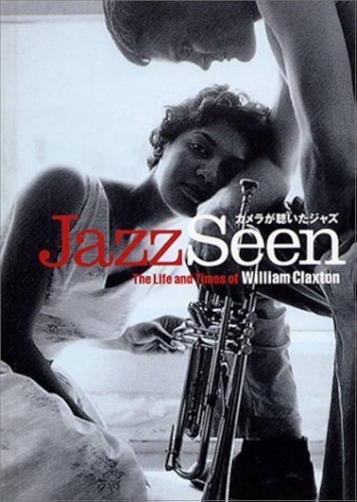Jazz seen: カメラが聴いたジャズ | Claxton, William |本 | 通販 | Amazon